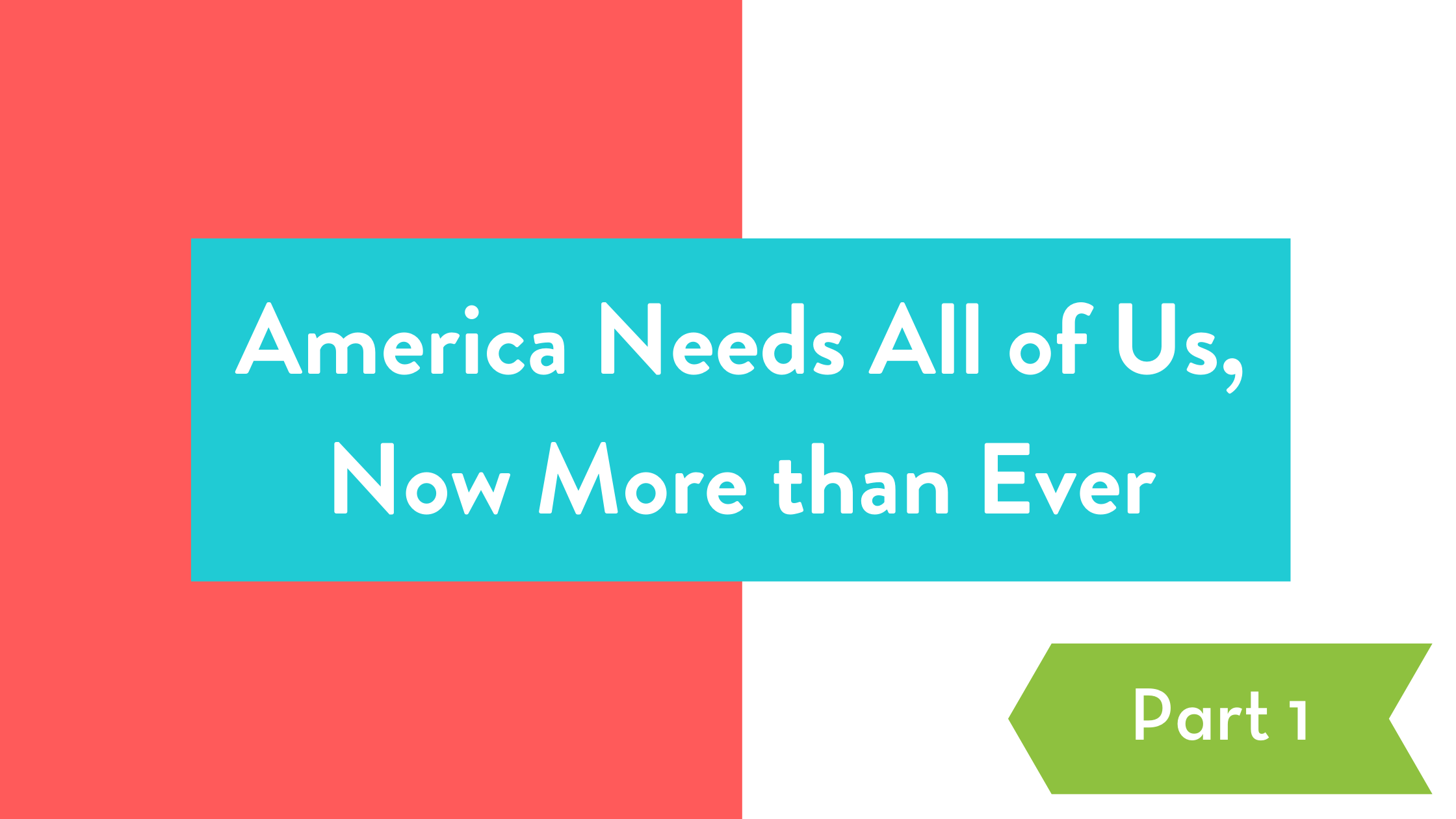 America-Needs-All-of-Us-Now-More-Than-Ever