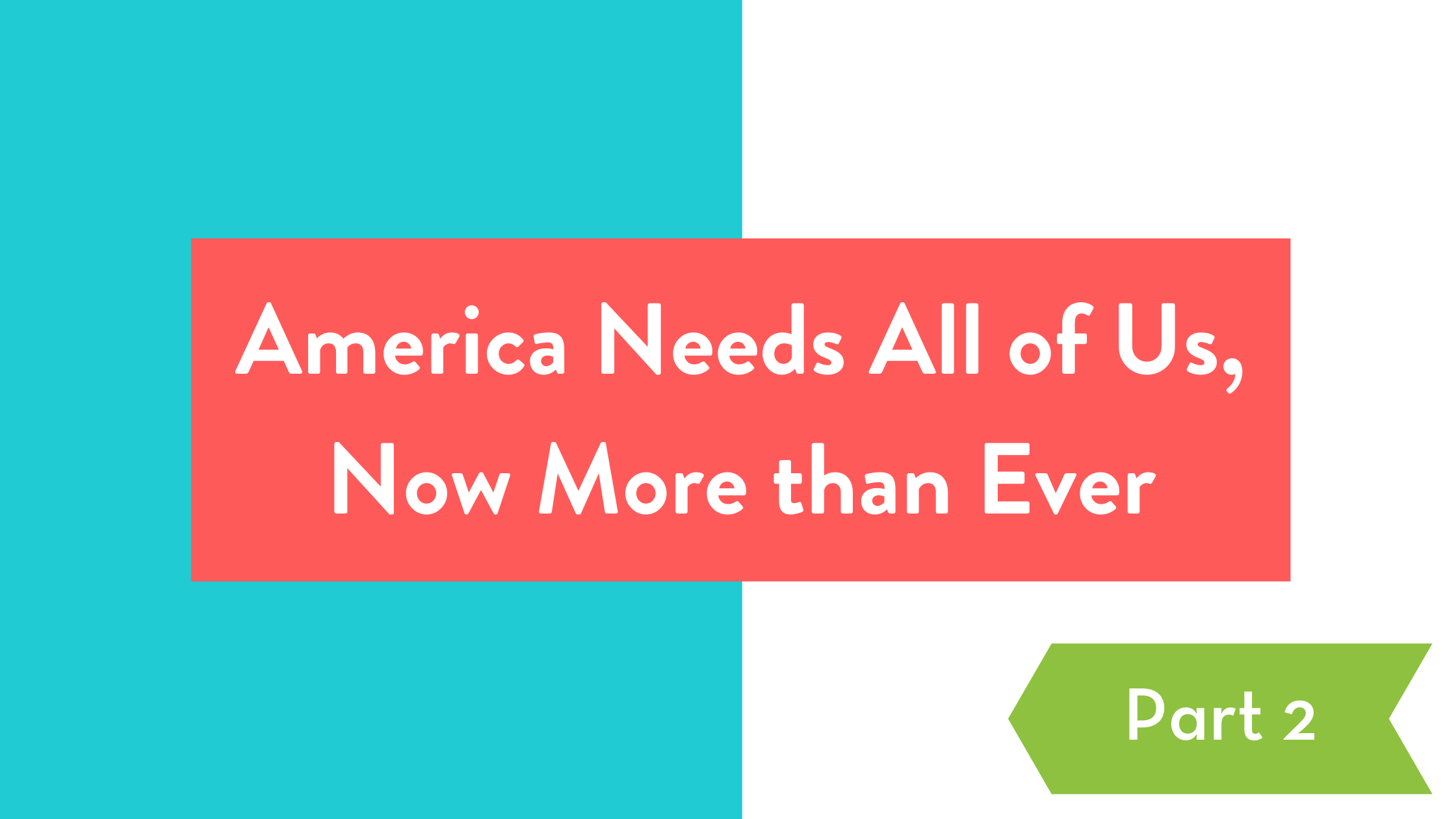 America-Needs-All-of-Us-Now-More-Than-Ever_0