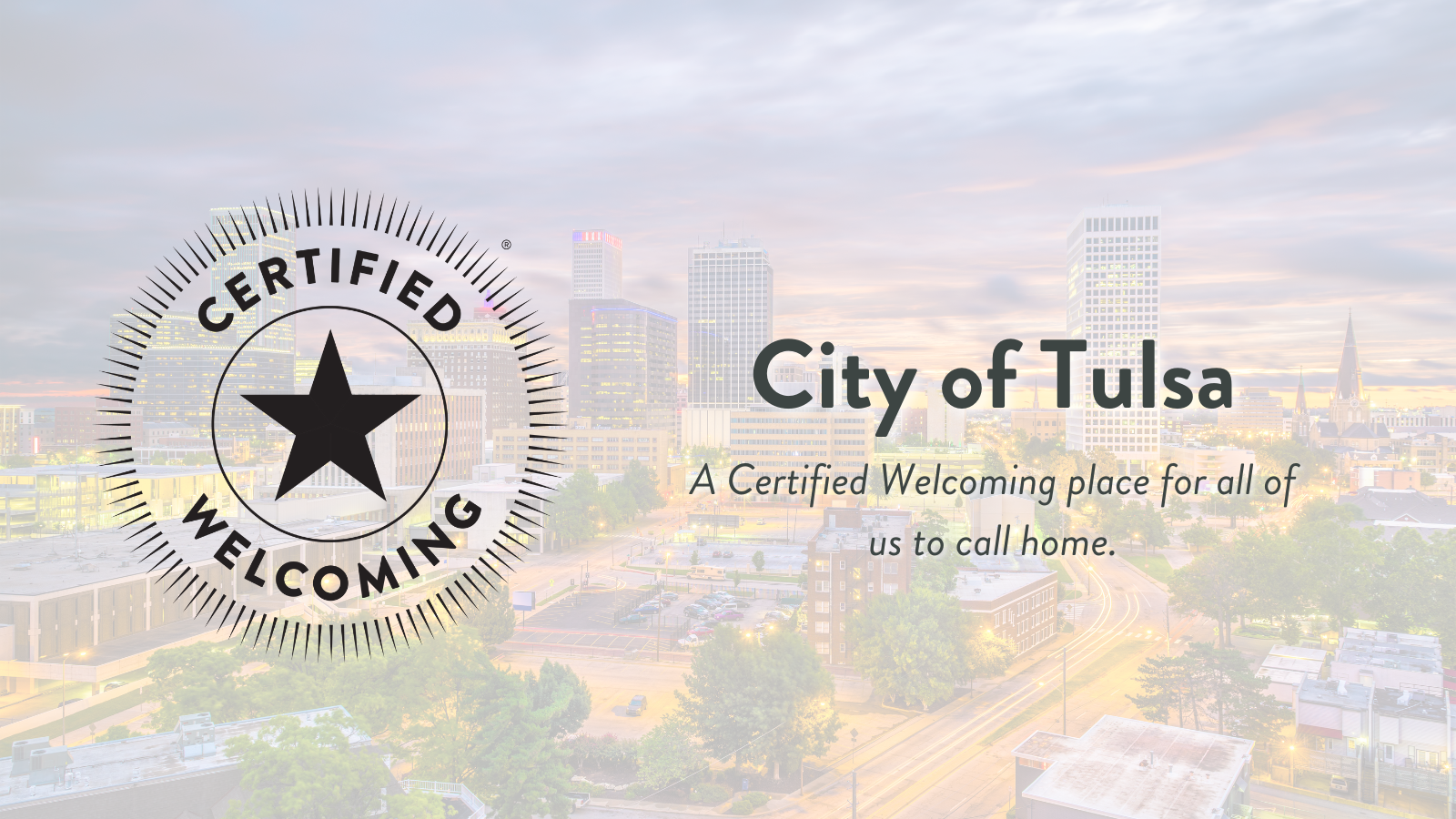 Aerial photo of Tulsa, Oklahoma with the Certified Welcoming Seal and text that reads "City of Tulsa: A Certified Welcoming place for all of us to call home"