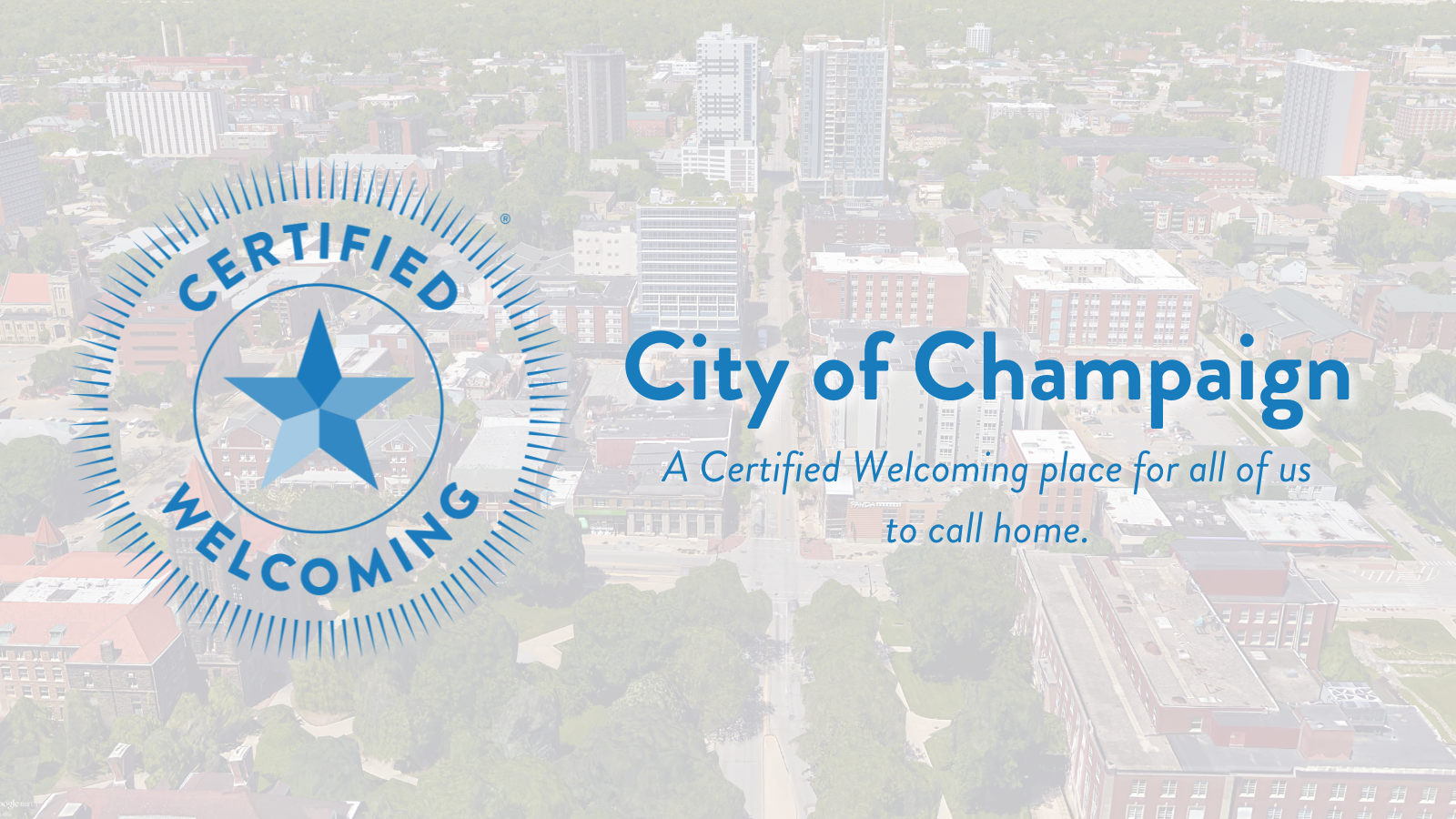 Aerial image of Champaign, Illinois with the Certified Welcoming Seal and text that reads "City of Champaign: A Certified Welcoming place for all of us to call home"