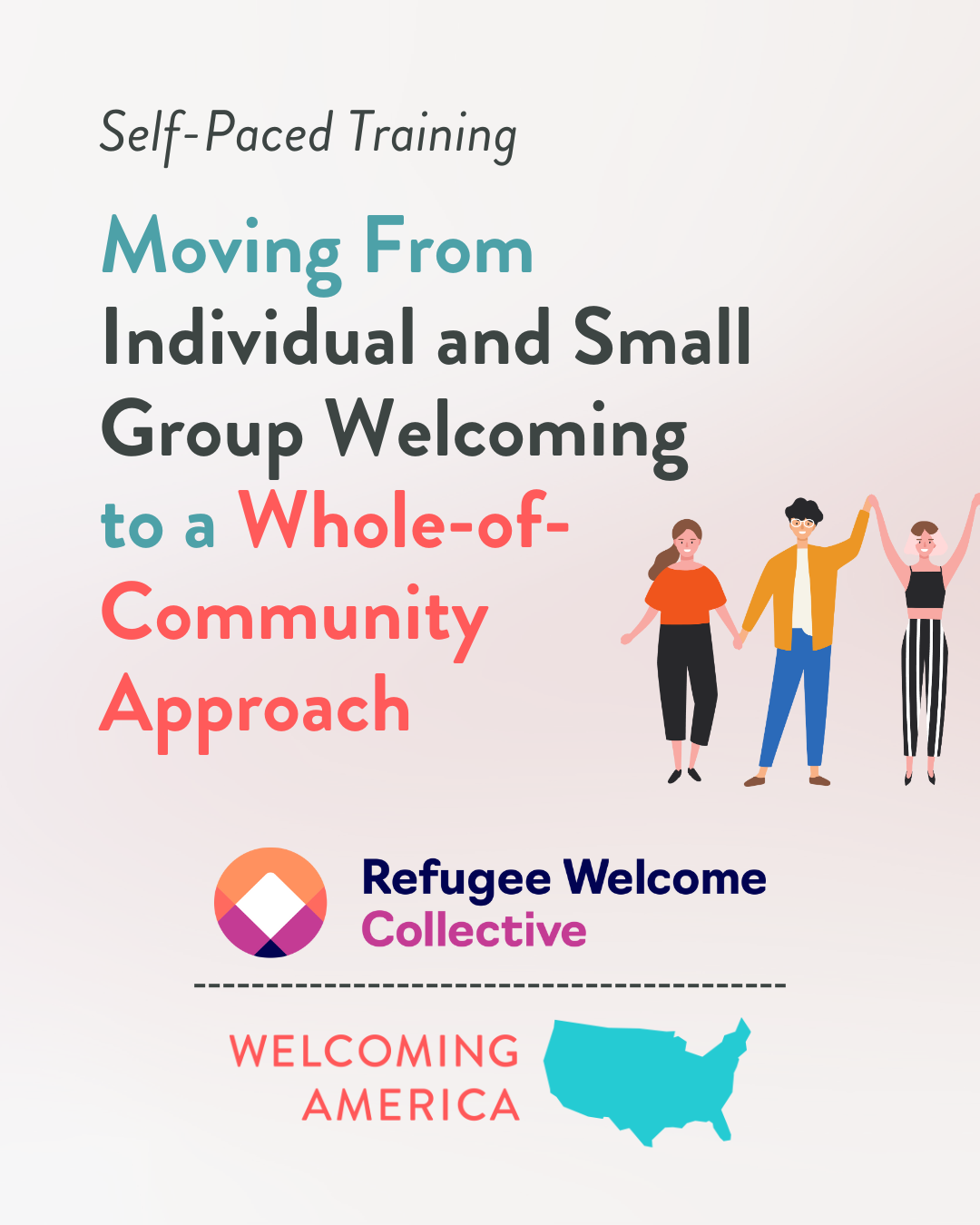 Moving from Individual and Small Group Welcoming to a Whole-of-Community Approach: A Training to Create a Resilient Welcoming Infrastructure Throughout Your Local Community